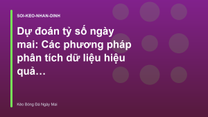 Read more about the article Dự đoán tỷ số ngày mai: Các phương pháp phân tích dữ liệu hiệu quả – Kèo Bóng Đá Ngày Mai