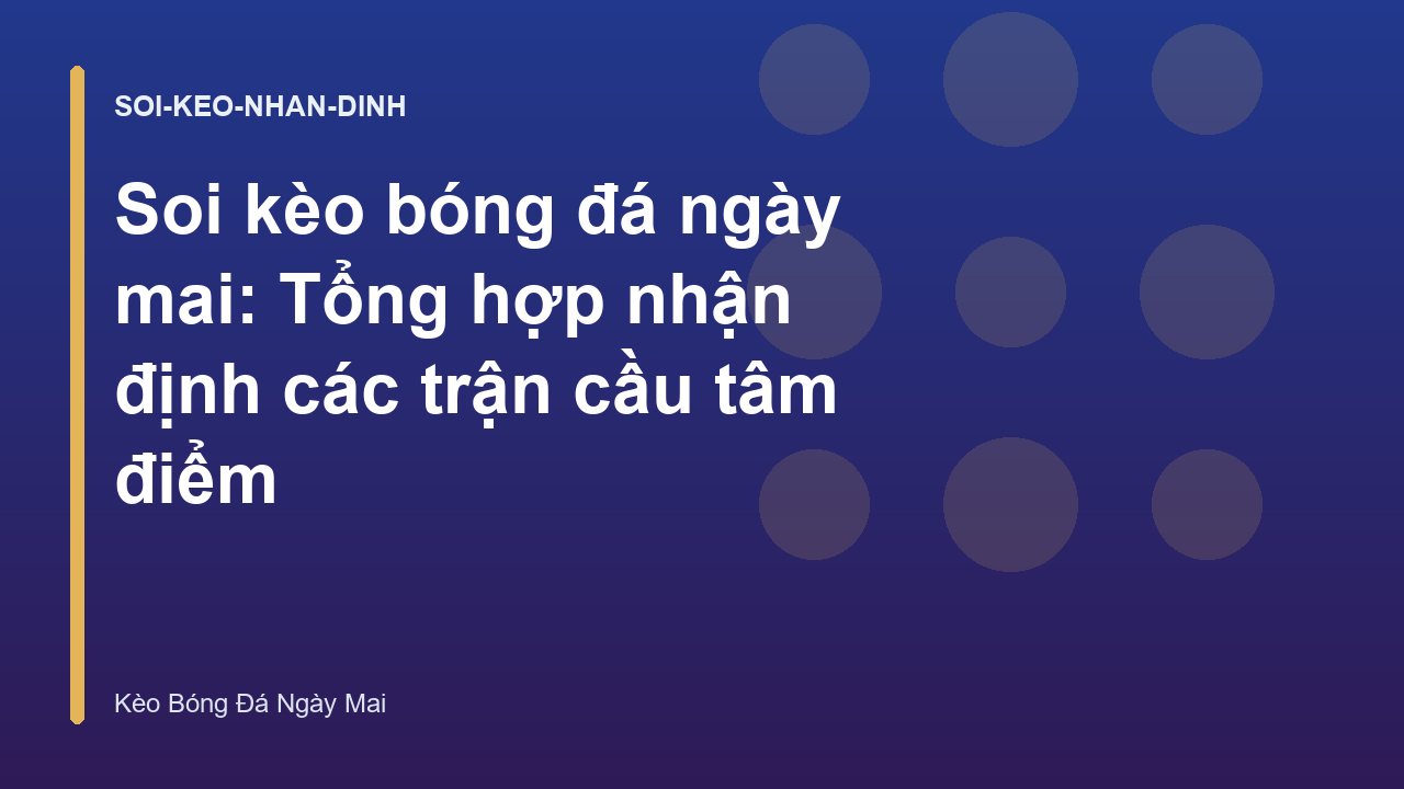 Read more about the article Soi kèo bóng đá ngày mai: Tổng hợp nhận định các trận cầu tâm điểm